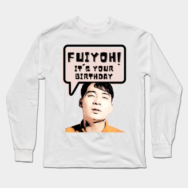 Fuiyoh, it is your birthday Long Sleeve T-Shirt by kimbo11